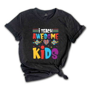 I Teach Awesome Kids T-shirt, Autism Teacher T-shirt, Teacher's Day T-shirt, Teacher Appreciation T-shirt