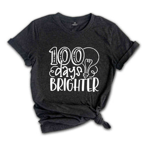 100 Days of School Shirt, 100 Days Brighter Shirt, Funny Back to School Shirt, Funny First Day of School Shirt, Funny Teacher Shirt