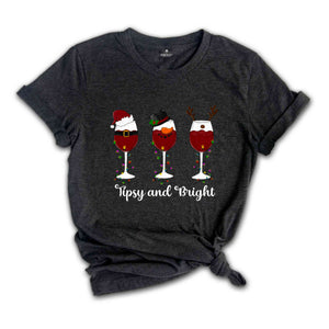 Tipsy And Bright Shirt, Christmas Wine Shirt, Christmas Gift, Wine Lover Shirt, Santa Shirt, Snowman Shirt, Cute Christmas Shirt