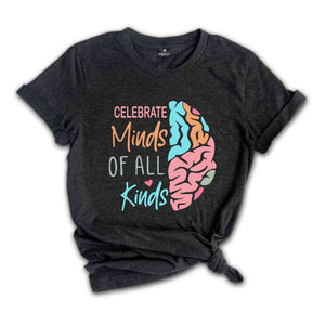 Celebrate Minds of All Kinds Shirt, Autism Awareness Shirt, Neurodiversity Shirt, Teacher Shirt, Autism Mom Shirt