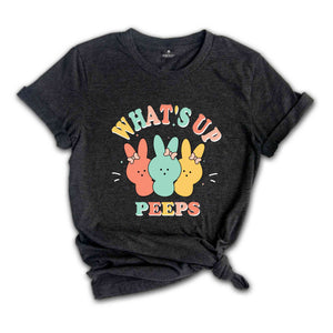 What’s up Peeps Shirt, Cute Peeps Shirt, Easter Shirt, Cute Easter Bunnies Shirt, Easter Matching Shirt, Funny Bunny Shirt