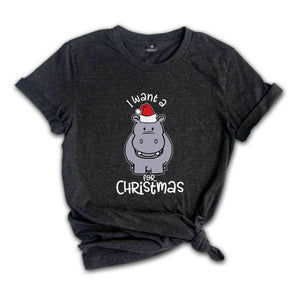 I Want A Hippo Shirt, Christmas Animal Tee, Xmas Gift, Xmas Shirt, Holiday Shirt, New Year Shirt, Funny Christmas Apparel