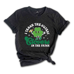 I Teach The Cutest Clovers In The Patch Shirt, Retro St Patrick’s Day, Teacher Shirt, St Patrick Shirt