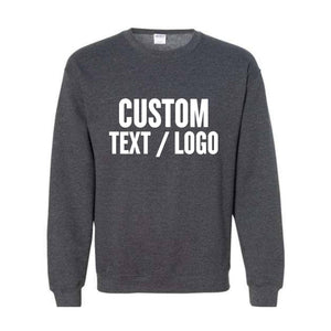 Custom Text Or Logo Sweatshirt, Your Design Sweatshirt, Personalized Writing Sweatshirt, Saying Sweatshirt, Custom Logo Sweatshirt