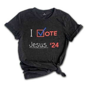 I Vote Jesus 24 Shirt, Election 2024 Shirt, Christian Shirt, Vote For Jesus Shirt, Christian Election shirt