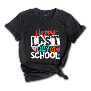 Happy Last Day of School Shirts, Teacher Shirts, Teacher Life Shirt, School Shirts, End Of Year Shirt, Graduation Gifts, Summer Vacation