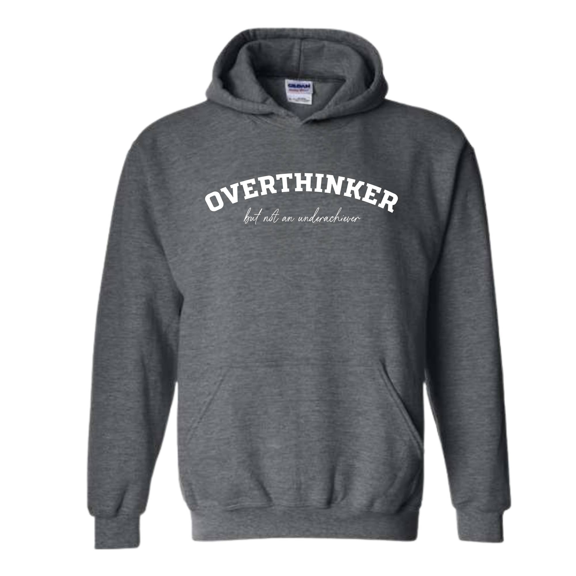 Overthinker But Not an Underachiever Hoodie, Positive Hoodie, Mental Health Awareness Hoodie, Positive Hoodie