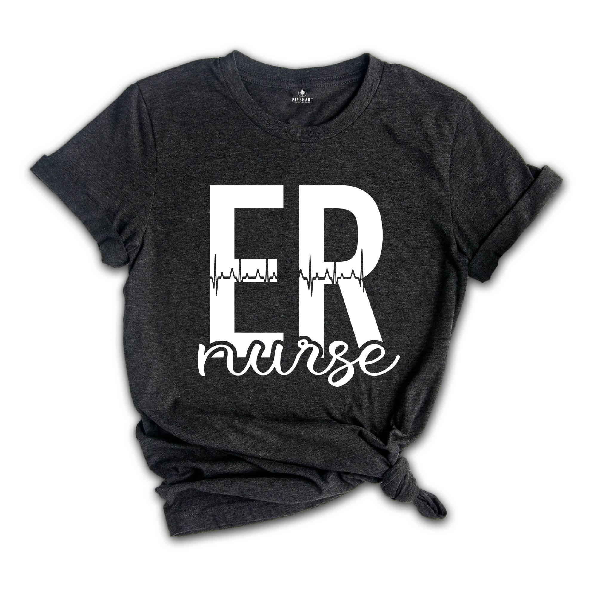 ER Nurse T-Shirt, Emergency Room Nurse Shirt, Emergency Nurse Tee, Er Nurse Apparel, Emergency Room Nurse Gift