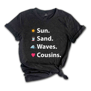 Sun Sand Waves Cousins T-Shirt, Summer Vacation Funny Shirt, Cousins Crew Matching Shirts, Beach Lovers T-Shirt