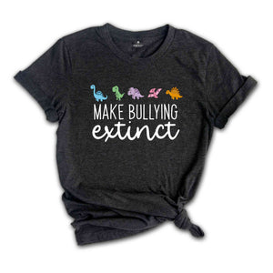 Make Bullying Extinct Shirt, Dinosaur Shirt, Anti Bullying Shirt, Stop Bullying, Be Kind Shirt, Anti Bullying Shirt