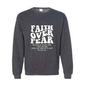 Faith Over Fear Sweatshirt, Bible Verse Shirt, Religious Sweater, Church Shirt, Christian Gift, Christian Women Shirt, Faith Shirt