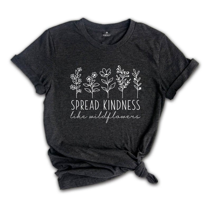 Spread Kindness Like Wildflowers Shirt, Daisy Flowers Shirt, Positive Saying Shirt, Kindness Shirt, Inspirational Shirt