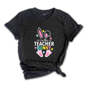 I'm The Teacher Bunny Shirt, Easter Day Shirt, Teacher Shirt, Gift For Teacher, Happy Easter Shirt, Bunny Easter Shirt, Bunny Ears Shirt