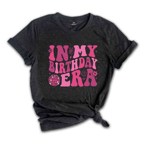 In My Birthday Era Shirt, Birthday Party Shirt, Girl Birthday Shirt, Happy Birthday Shirt, Cute Birthday Shirt, Birthday Shirt Gift