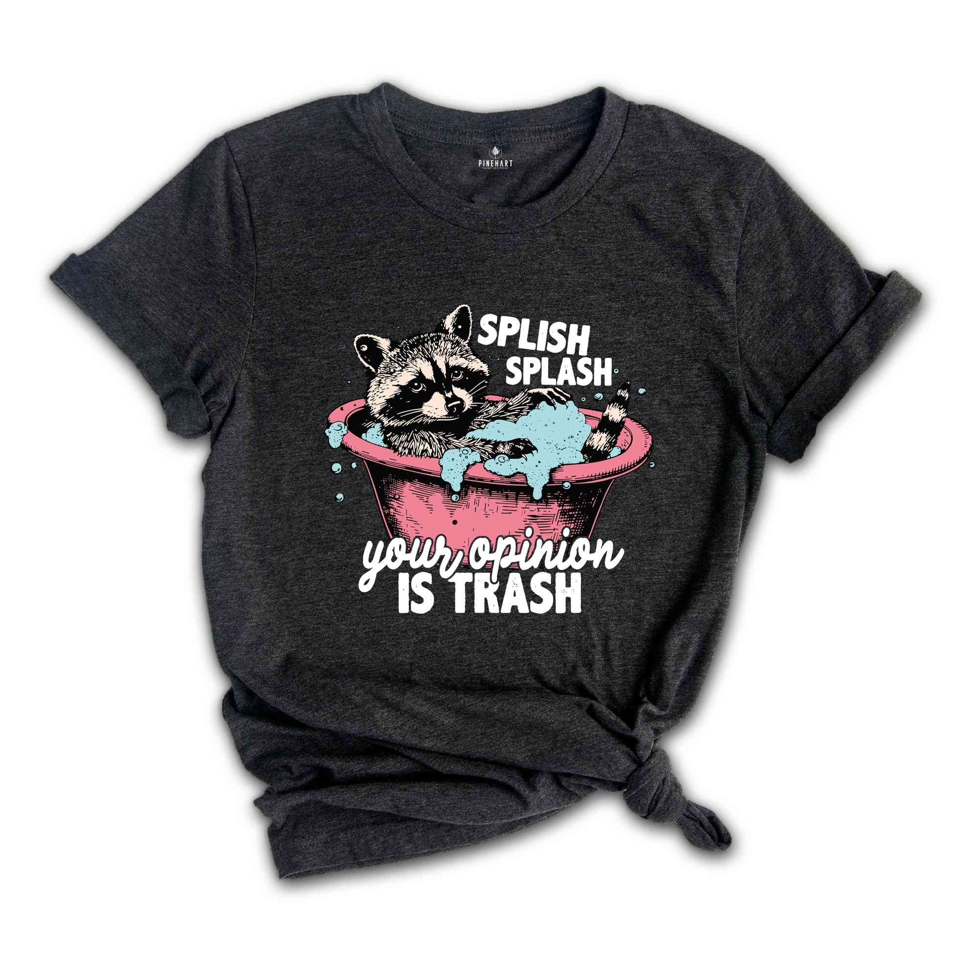 Splash Splash Your Opinion Is Trash Shirt, Funny Raccoon Shirt, Meme Lovers Gifts, Sarcastic Raccoon Shirt, Retro Gifts