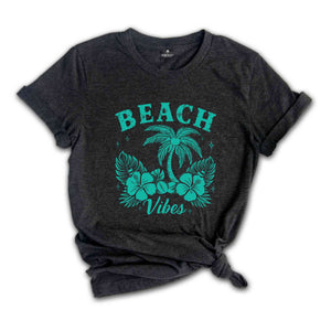 Beach Vibes T-Shirt, Summer Vibes Shirt, Holiday Vacation Gifts, Matching Girls Trip Shirts, Summer Gifts