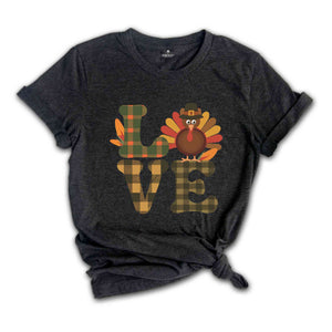 Love Thanksgiving Shirt, Thanksgiving Shirt, Love Turkey Shirt, Cute Thanksgiving Shirt, Thanksgiving Gift, Family Thanksgiving Shirt