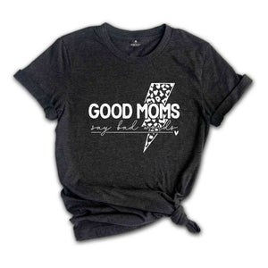 Good Moms Say Bad Words Shirt, Mother's Day Shirt, Cute Mother's Day Shirt, Mama Shirt, Mom Life Shirt, Motherhood Shirt, Funny Mom Shirt