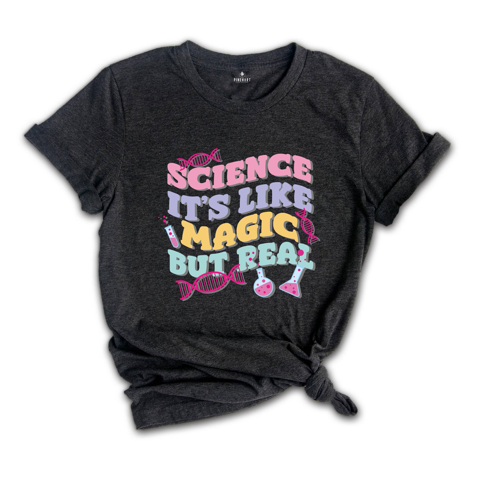 Science It's Like Magic But Real Shirt, Science Teacher T-Shirt, First Day Of School Tee, Back To School Shirt, Science Teacher Gifts