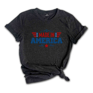 Made In America Shirt, American Patriotic Shirt, Fourty Of July Shirt, Independence Day Shirt, America Lover Shirt