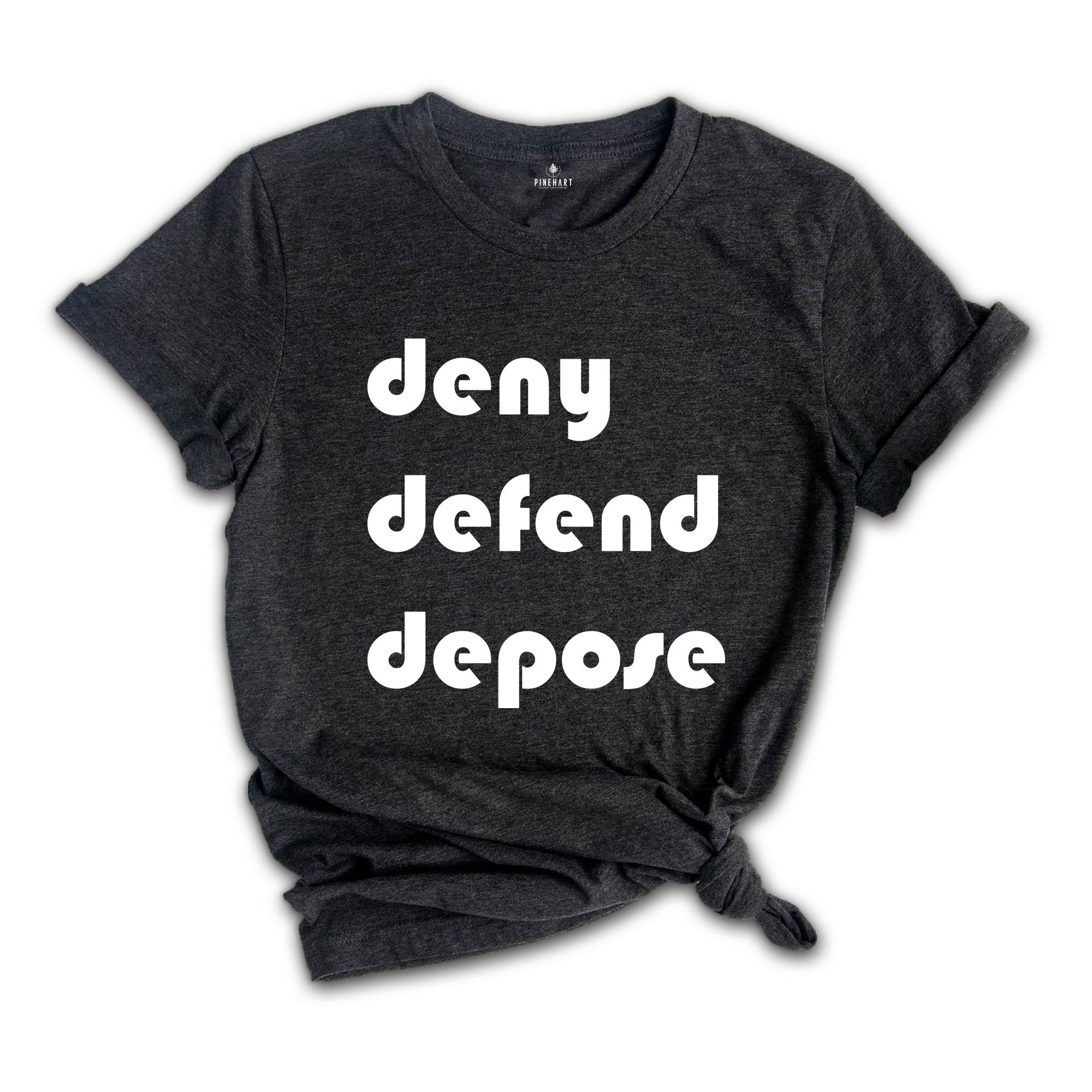 Deny Defend Depose Shirt, Eat the Rich Shirt, Protest Tee, True Crime Gift, Social Justice T-Shirt, Healthcare Reform, Unhinged Bold Gift