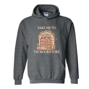 Take Me To The Book Store Sweatshirt, Book Lover Sweatshirt, Book Store Sweatshirt, Bookish Sweatshirt, Librarian Lover Sweatshirt