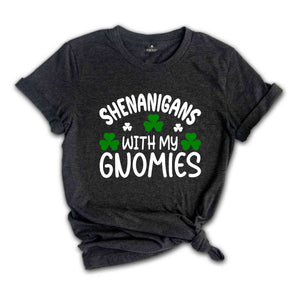 Shenanigans With My Gnomies Shirt, Shamrock Shirt, Gnome Shirt, Friends Shirt, Saint Patricks Day Crew Shirt, Crew Tshirts