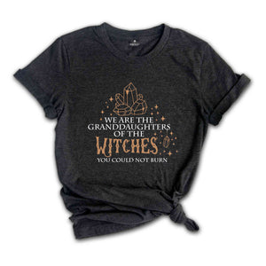 We Are the Granddaughters of the Witches You Could Not Burn Salem Witch Shirt, Moon Phases Shirt, Witchy T-Shirt, Salem Tee