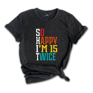 So Happy I'm 15 Twice 30th Birthday Shirt, Funny 30th Birthday Shirt, 30th Birthday Tee, Vintage 1994 Shirt, Birthday Trip Shirt