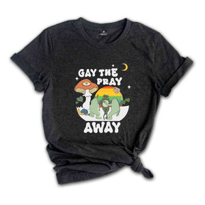 Gay The Pray Away Shirt, Pride Month Shirt, Love is Love Shirt, Gay Pride Shirt, LGBTQ Pride Shirt, Pride Shirt