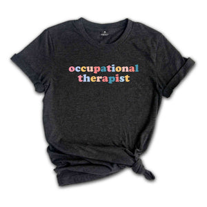 Occupational Therapist Shirt, OT Shirt, Occupational Therapy Shirt, Gift For Therapist, Therapy Shirt, OT Assistant Shirt