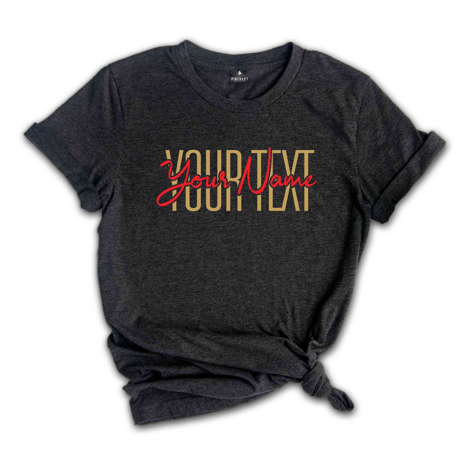 Custom Text Shirt, Personalized Shirt, Custom Tshirt, Custom Text Shirt, Custom Name Shirt, Your Name Here Shirt