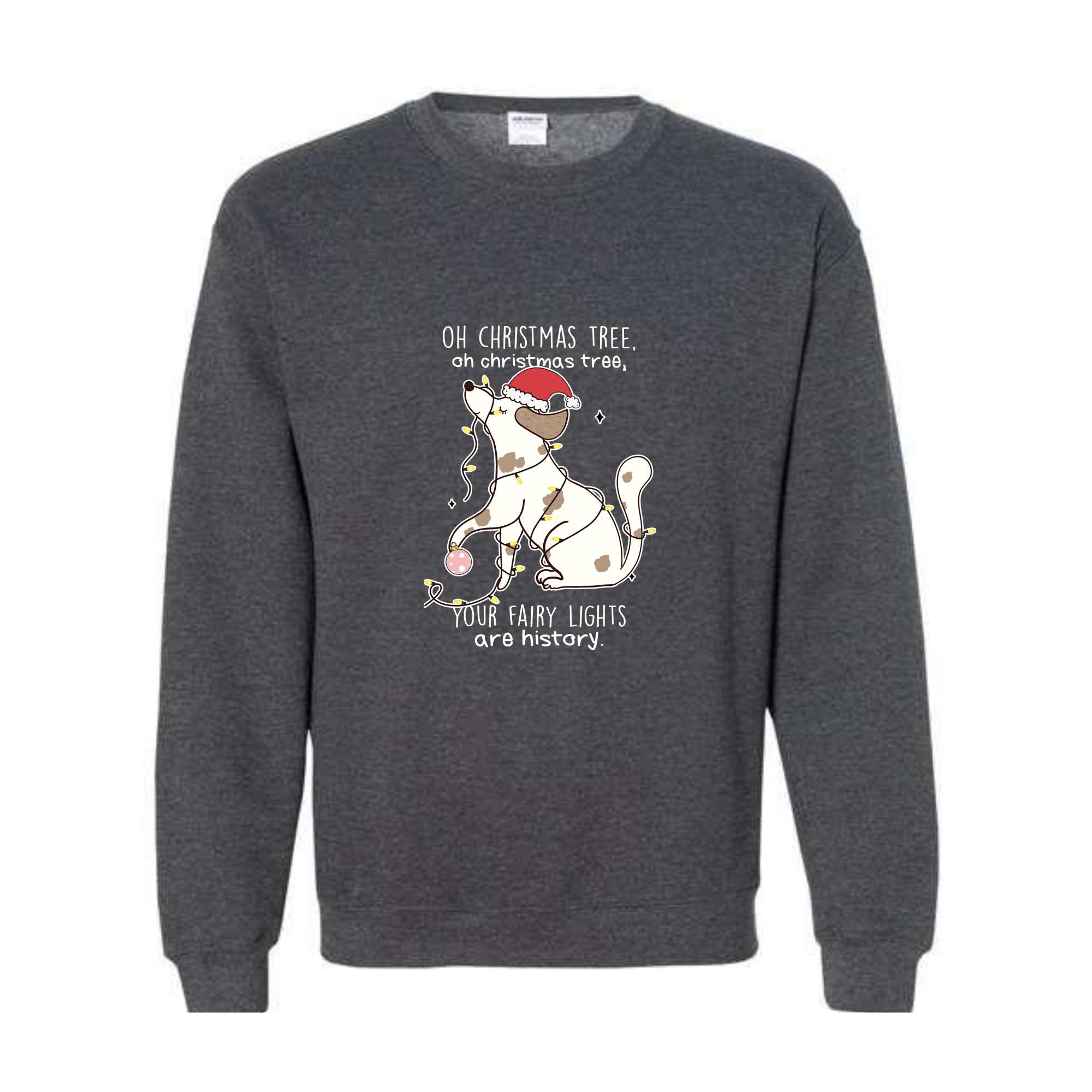 Oh Chrismas Tree Your Fairy Light Are History Sweatshirt, Christmas Sweatshirt, Christmas Dog Sweatshirt