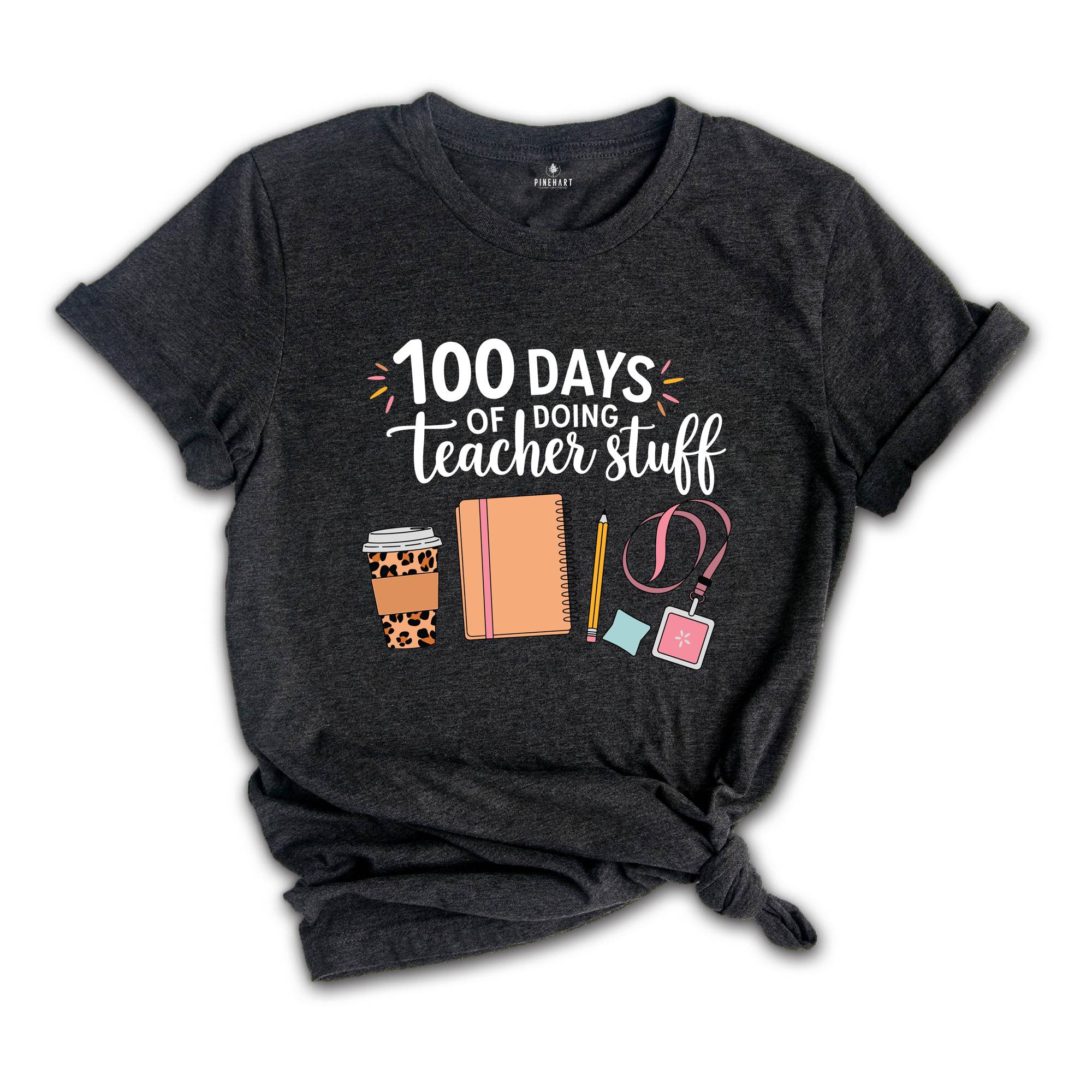 100 Days Of Doing Teacher Stuff Shirt, 100 Days Of School Shirt, Funny Teacher Shirt, Teacher Shirt, 100 Days Shirt, School Teacher Shirt