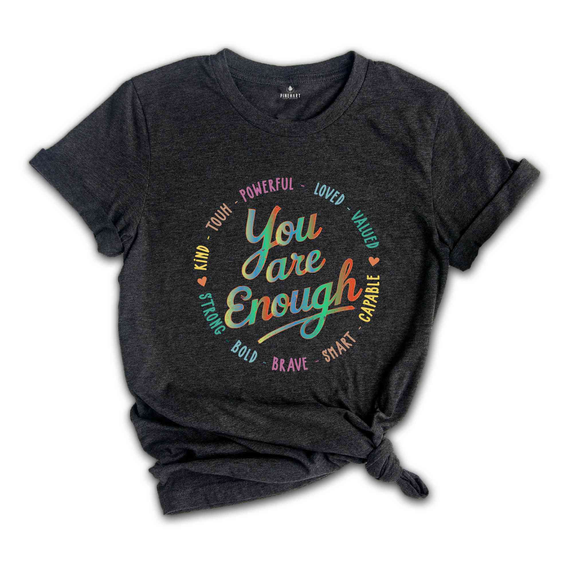 You Are Enough Shirt, LGBTQ Inspirational Shirt, Ladies Gift Shirt, Lesbian Gay Shirt, Love is Love Shirt, Pride Shirt