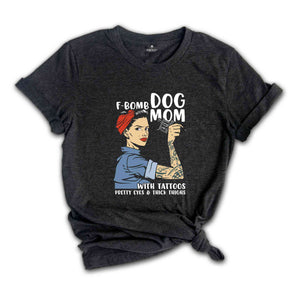 F-Bomb Dog Mom with Tattoos Shirt, Pretty Eyes & Thick Thighs Shirt, Dog Lover Shirt, Cool Dog Mama Shirt, Fur Mom Gift, Dog Mama Shirt