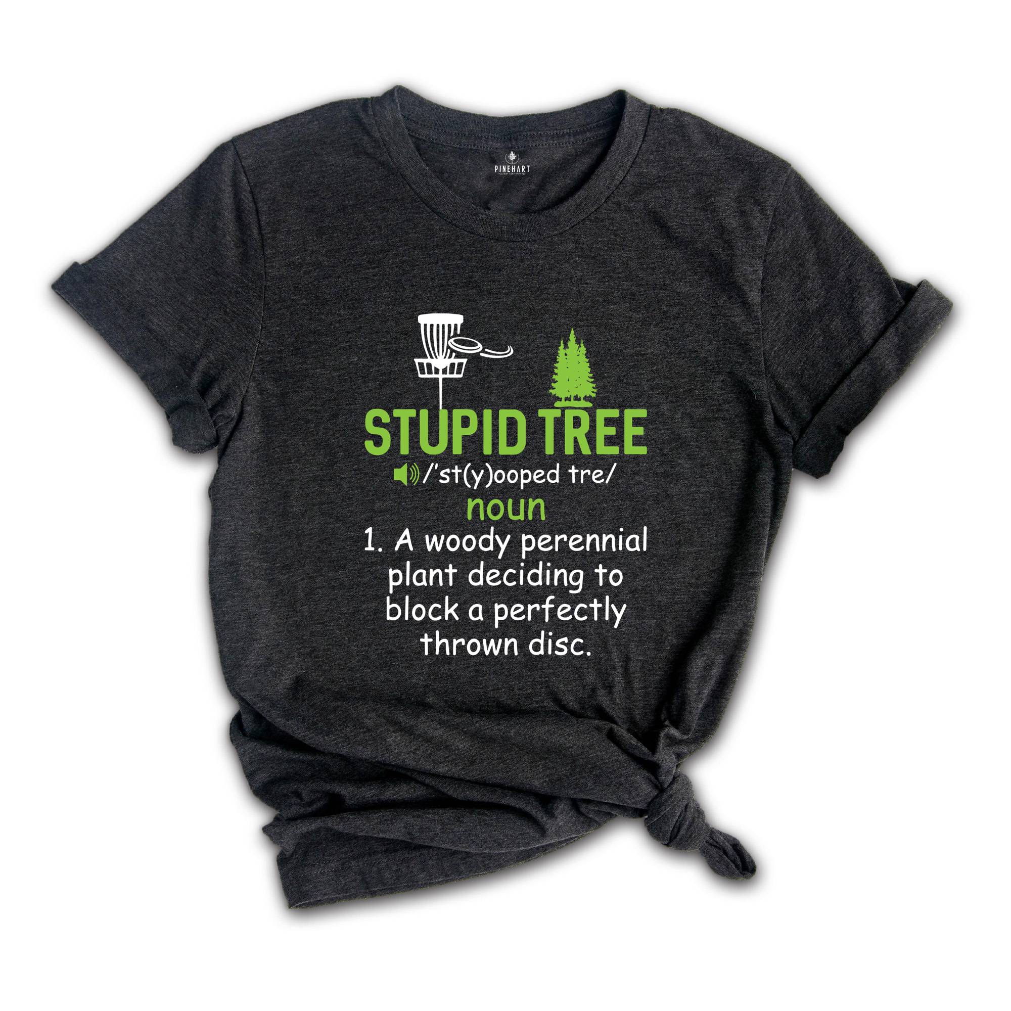 Stupid Tree T-Shirt, Disc Golf Funny Tee, Golfing Sport Lovers Tee, Gifts For Golf Lovers, Sport Shirts