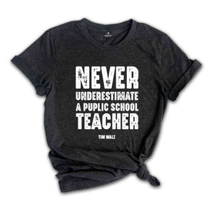 Never Underestimate a Public School Teacher Shirt, Kamala Harris Shirt, Harris Walz 2024 Rally Merch, Tim Walz Shirt, Educator Shirt