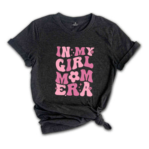 In My Girl Mom Era Shirt, Girl Mom Shirt, New Mom Shirt, Girl Mom Era Shirt, Mom Shirt, Mom Gift Shirt