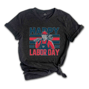 Happy Labor Day Shirt, Worker Shirt, Workers Day Shirt, leftist shirt, Patriotic Shirt, Gift For American, America Shirt