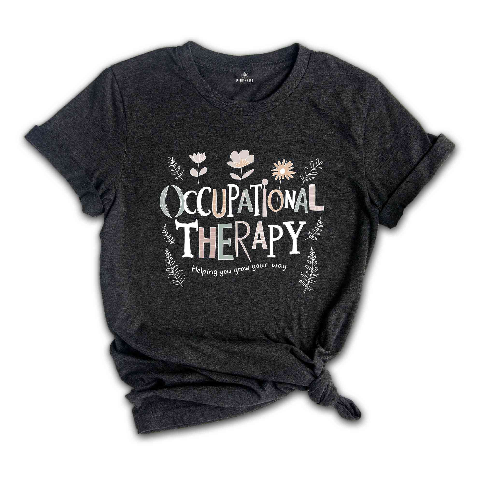 Helping You Grow Your Way Shirt, Occupational Therapy Shirt, OT Shirt, OT Tee, Cota Therapist Shirt, Therapist Shirt