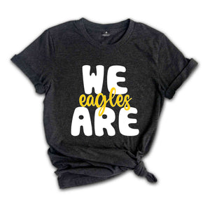 We Are Any School Name Shirt, Custom Mascot Shirt, Eagles Team Shirt, School Spirit Shirt, Personalized School Shirt, Matching Team Shirt