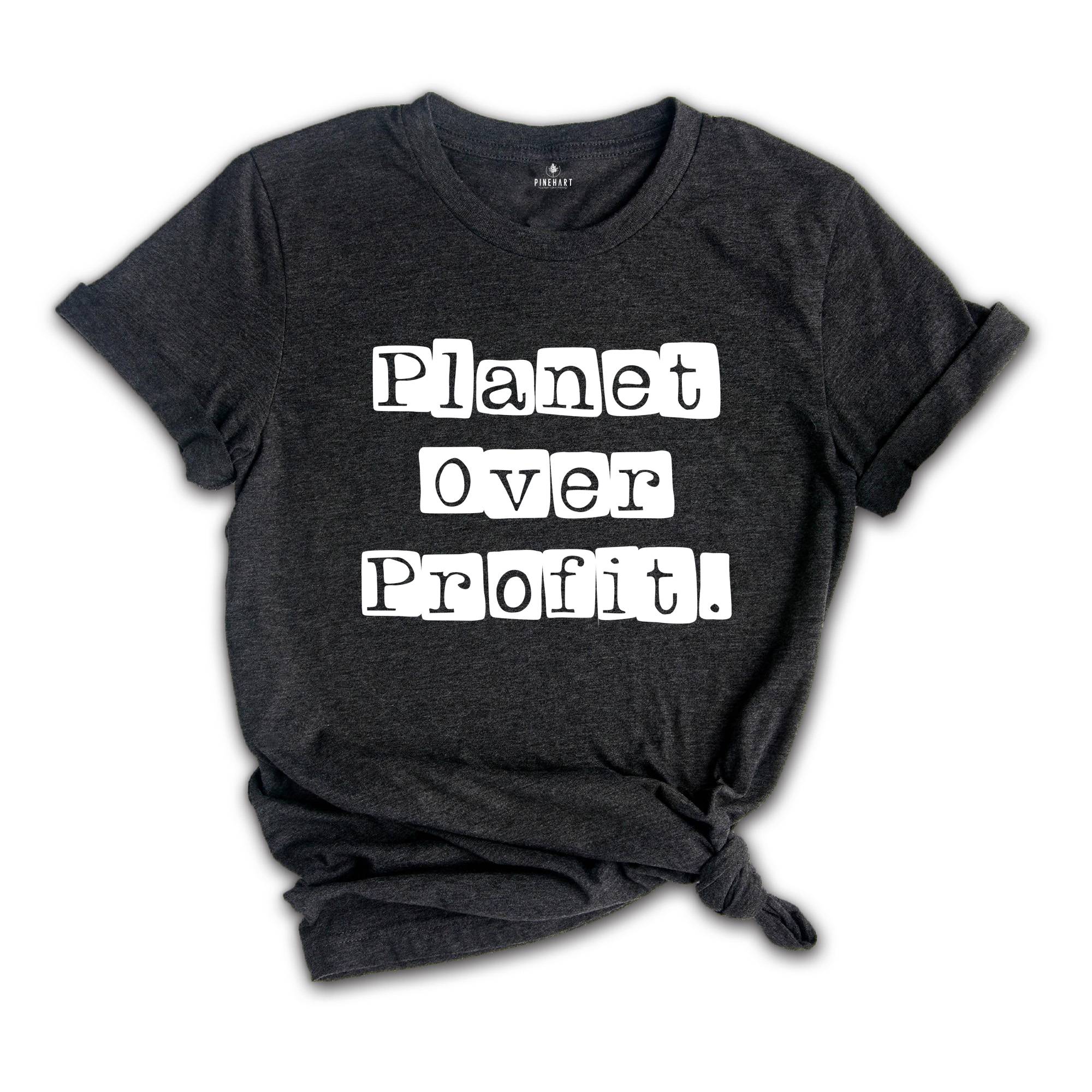 Environmental Shirt, Planet over Profit Shirt, Greenpeace T-shirt, Nature Shirt, Environmentalist Shirt, Nature Mother T-shirt, Planet Earth