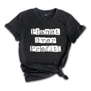 Environmental Shirt, Planet over Profit Shirt, Greenpeace T-shirt, Nature Shirt, Environmentalist Shirt, Nature Mother T-shirt, Planet Earth