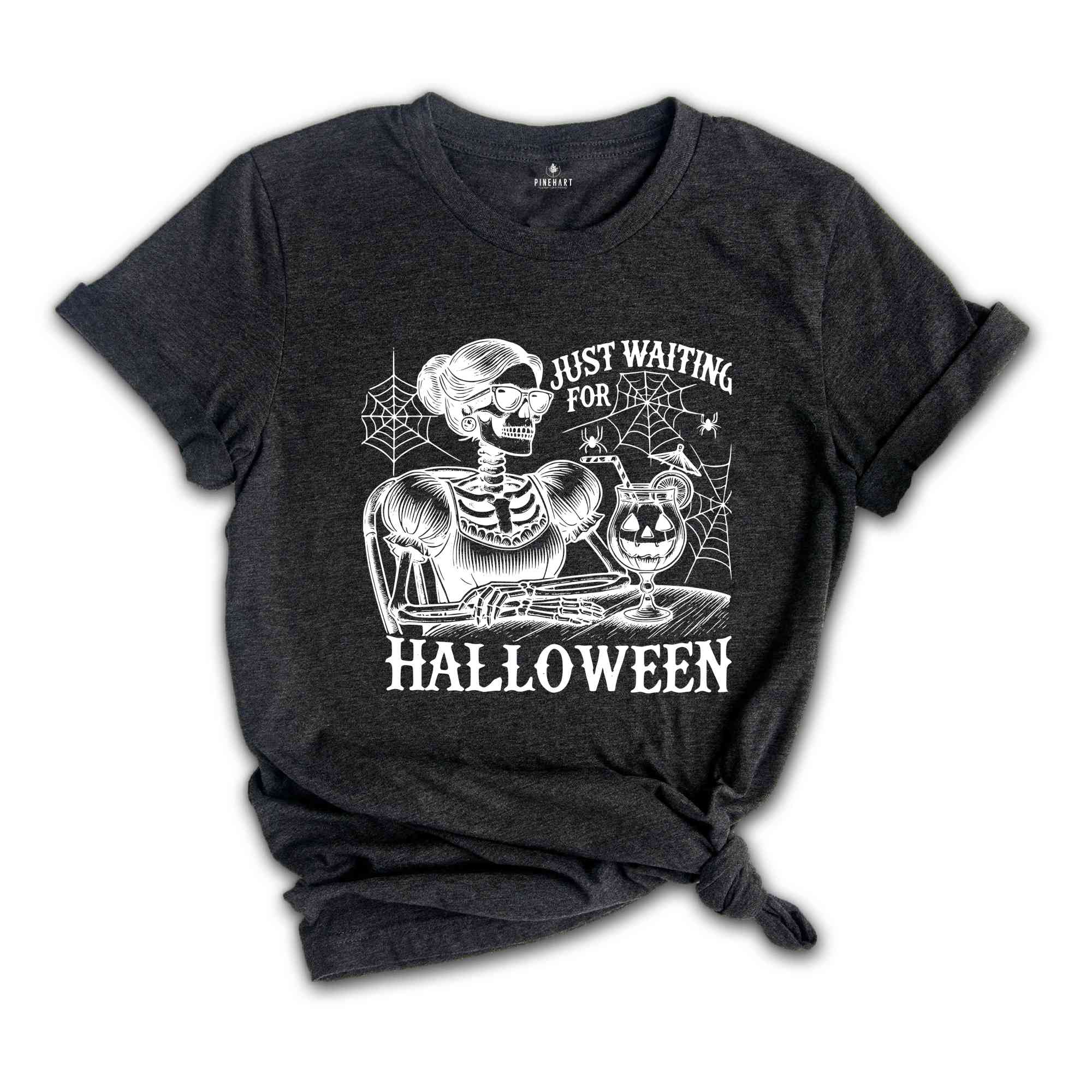 Just Waiting For Halloween Shirt, Halloween T-Shirt, Funny Halloween Shirt, Skeleton Halloween Tee, Skeleton Dancing Shirt