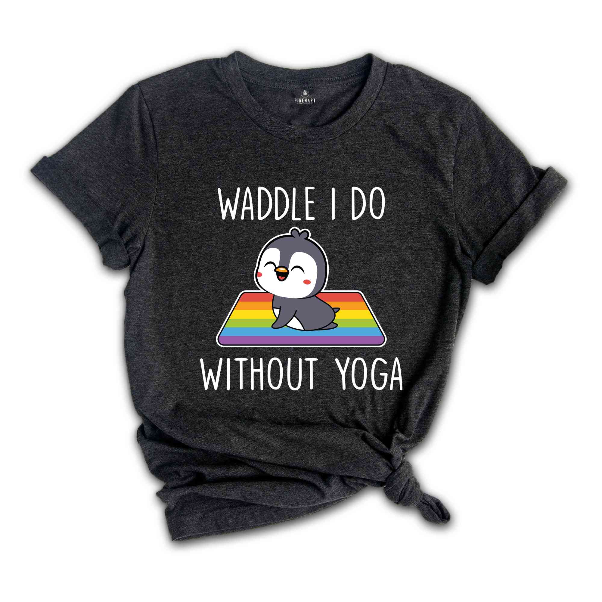 Waddle I Do Without Yoga Shirt, Funny LGBT Shirt, Cute LGBT Shirt, Pride Rainbow Shirt, Yoga Shirt, LGBTQ Pride Shirt, Animal Lover Shirt