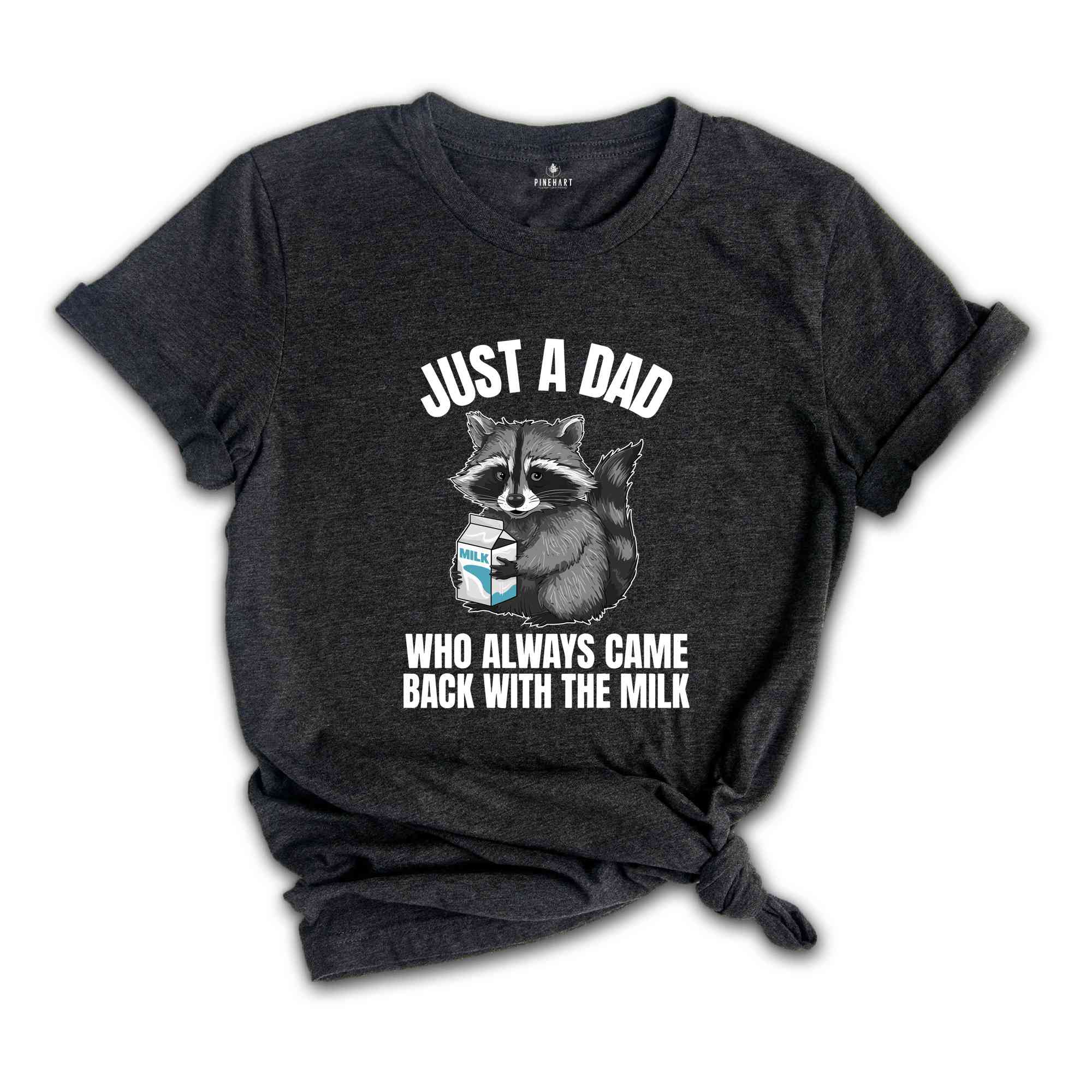 Just A Dad Who Came Back With The Milk Shirt, Father's Day Shirt, Funny Milk Shirt, Vintage Animal Shirt, Raccoon Shirt