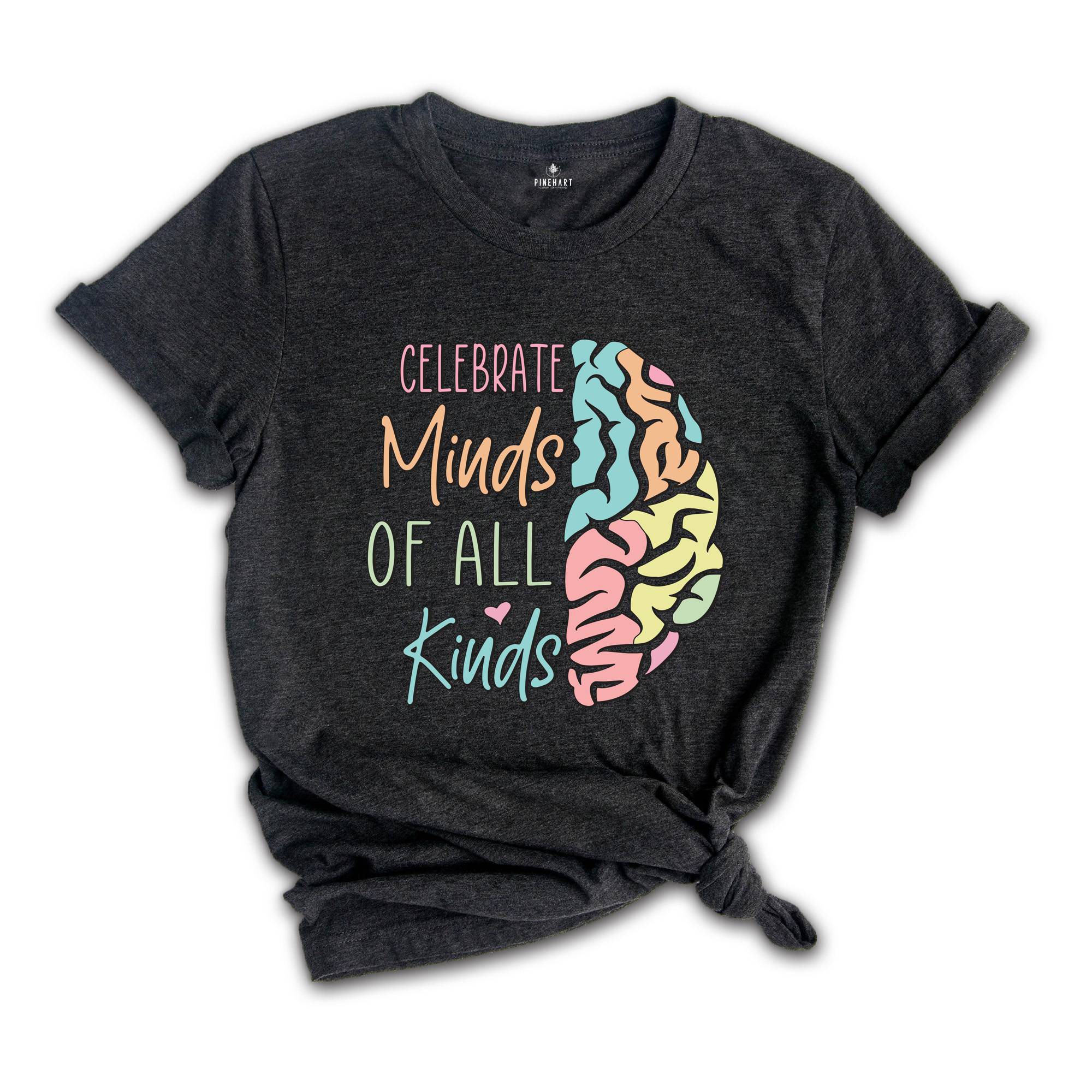 Celebrate Minds Of All Kinds Shirt, Neurodiversity Shirt, Inclusion Shirt, Autism Acceptance, Adhd Shirt, Neurodivergent Shirt