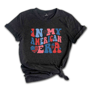 Independence Day Shirt, In My American Era Shirt, Fourth Of July Shirt, July 4th Shirt, USA Shirt, Patriotic Shirt, Memorial Day Shirt