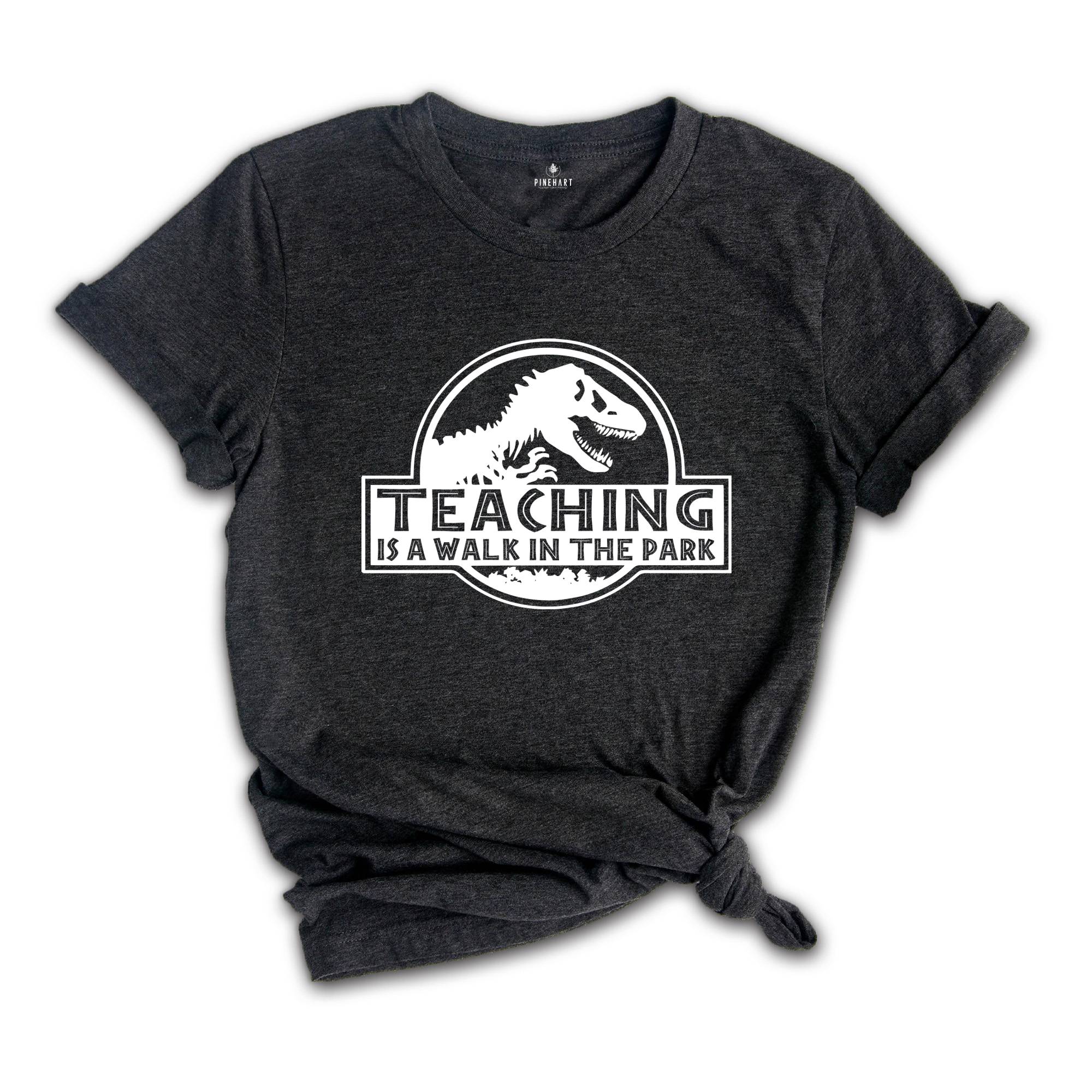 Funny Teacher Shirt, Teaching Is A Walk In The Park Shirt, Gift for Teachers, Funny Teacher Shirt, Homeschool Mom Shirt, Teaching Parent Tee